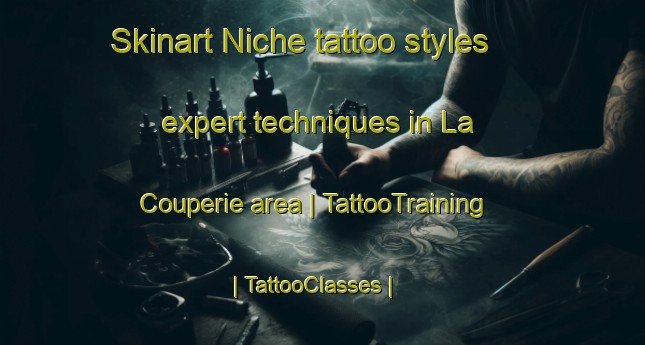 Skinart Niche tattoo styles expert techniques in La Couperie area | TattooTraining | TattooClasses | SkinartTraining-France